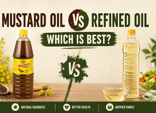 Mustard Oil vs Refined Oil: Which is Best?
